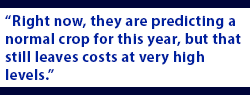 A pull quote graphic highlighting the quote, "“Right now, they are predicting a normal crop for this year, but that still leaves costs at very high levels.”